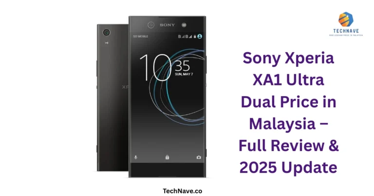 Sony Xperia XA1 Ultra Dual Price in Malaysia – Full Review & 2025 Update